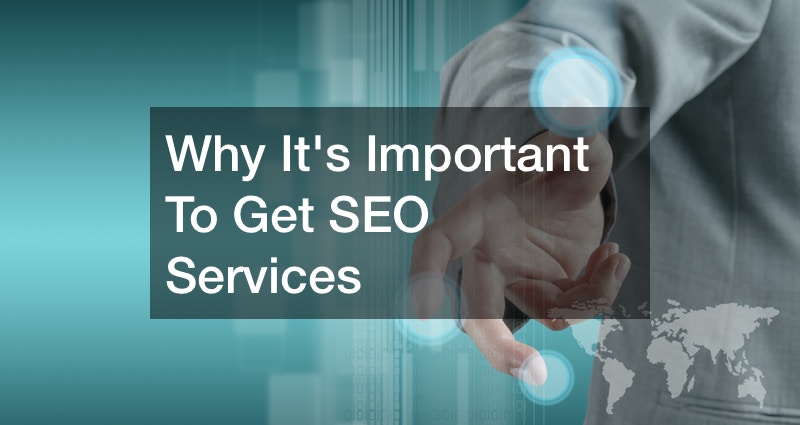 Why It’s Important To Get SEO Services