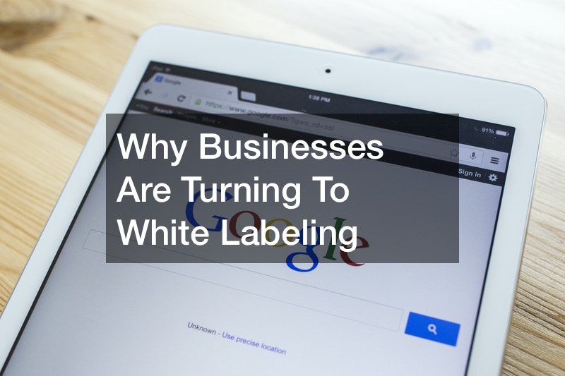Why Businesses Are Turning To White Labeling